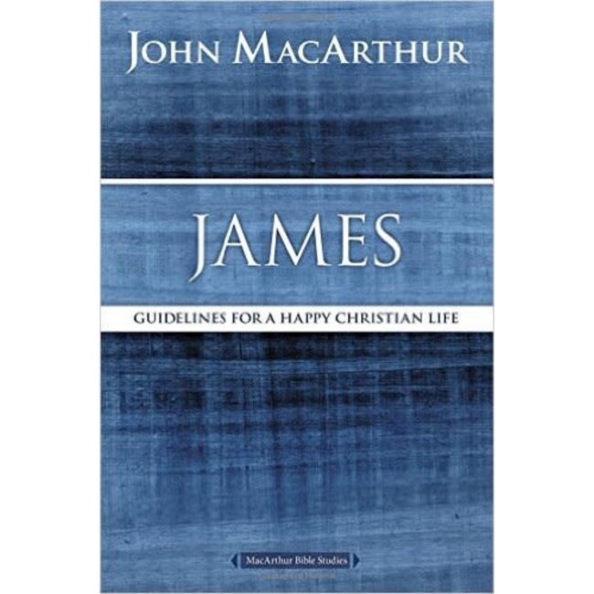MacArthur Bible Study (MBS) - James: Guidelines for a Happy Christian Life (2nd Ed.)