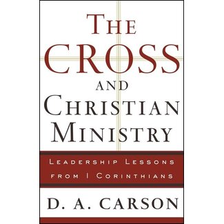 Baker Publishing Group / Bethany The Cross and Christian Ministry: Leadership Lessons from 1 Corinthians (1st Ed.)