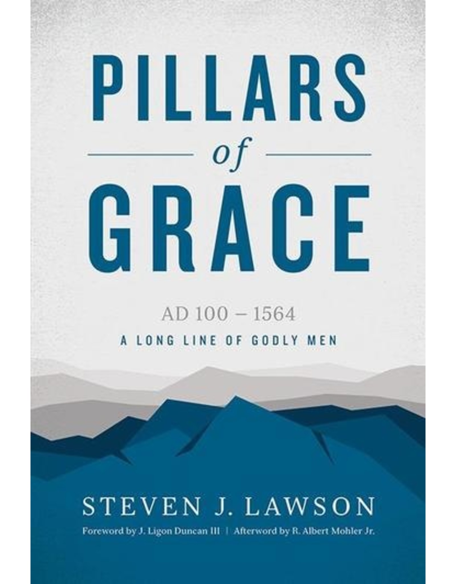 Ligonier / Reformation Trust Pillars of Grace: Long Line of Godly Men (AD 100-1564)