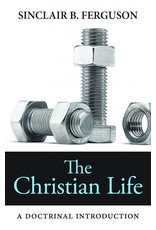 Banner of Truth The Christian Life: A Doctrinal Introduction