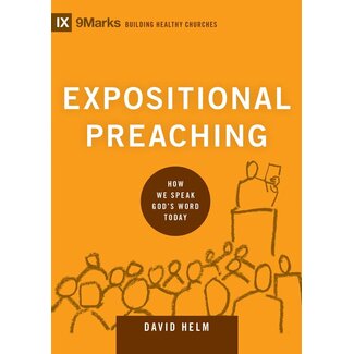 Crossway / Good News Expositional Preaching: How We Speak God's Word Today (9Marks: Building Healthy Churches)