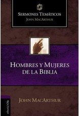 Harper Collins / Thomas Nelson / Zondervan SPAN - Hombres y mujeres de la Biblia (Sermones temáticos MacArthur)