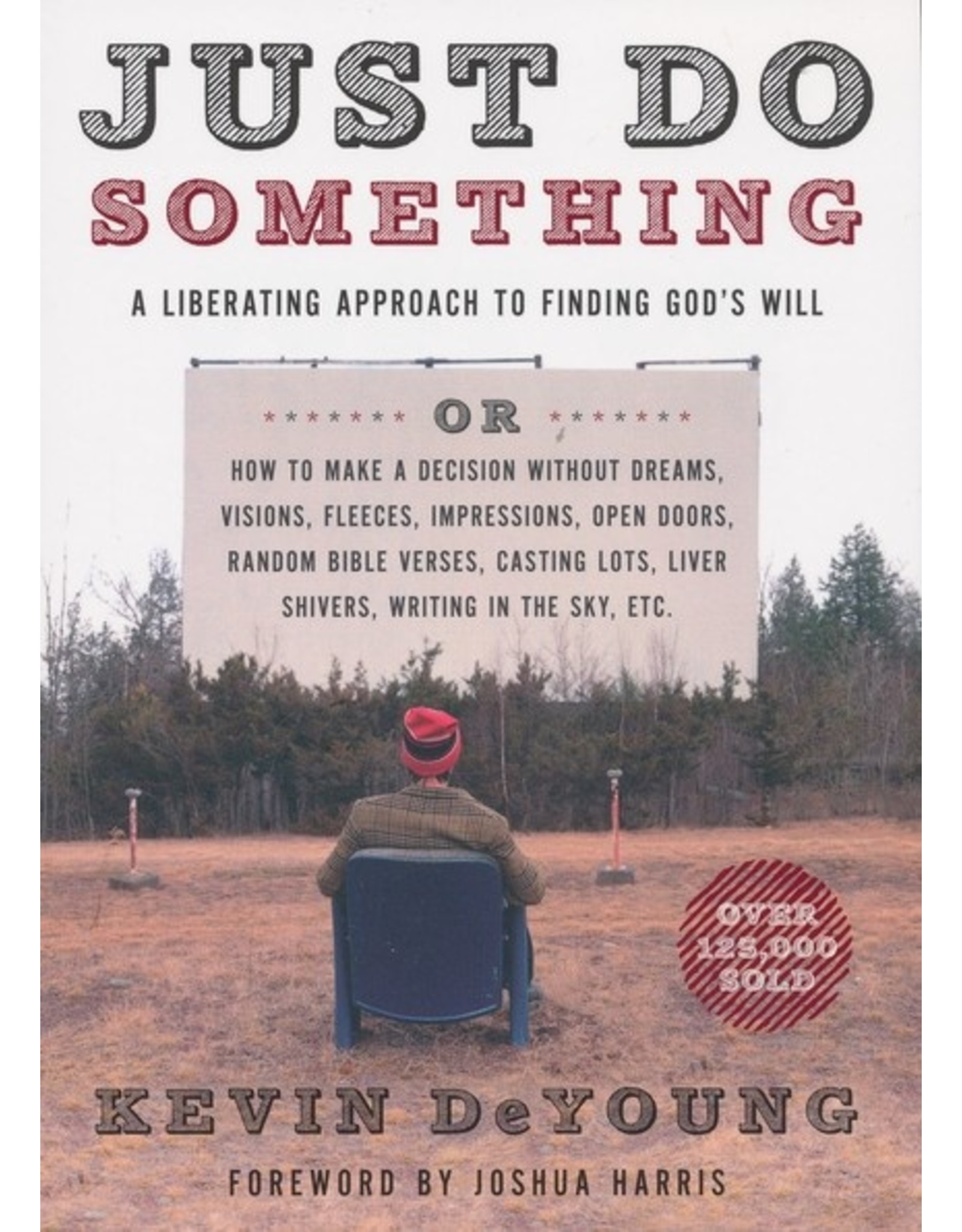 Moody Publishers Just Do Something: A Liberating Approach to Finding God's Will