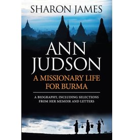 Evangelical Press Ann Judson: A Missionary Life for Burma