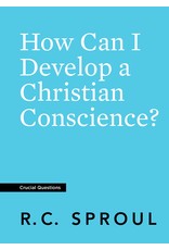 Ligonier / Reformation Trust How Can I Develop a Christian Conscience?  (Crucial Questions)