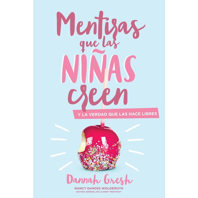 Mentiras que las niñas creen: y la verdad que las hace libres (Lies Young Girls Believe in Spanish)