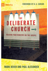 Crossway / Good News The Deliberate Church: Building Your Ministry On The Gospel