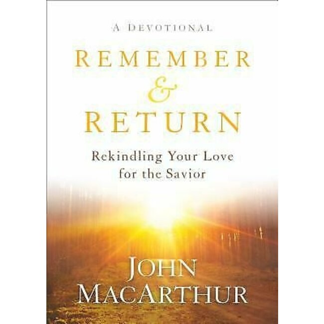 Remember and Return: Rekindling Your Love for the Savior