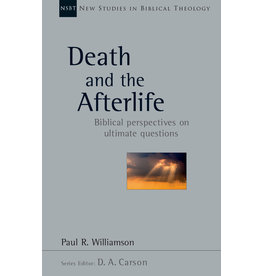 InterVarsity Press (IVP) Death and the Afterlife: Biblical Perspectives on Ultimate Questions, New Studies in Biblical Theology (NSBT)