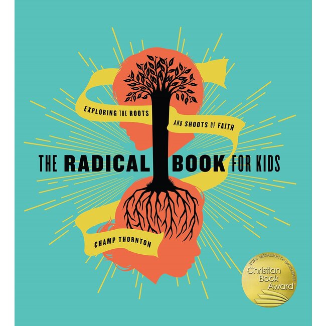 The Radical Book for Kids: Exploring the Roots and Shoots of Faith