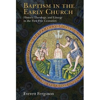 Wm. B. Eerdmans Baptism in the Early Church: History, Theology, and Liturgy in the First Five Centuries
