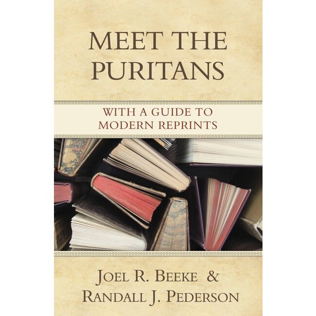 Meet the Puritans: With a Guide to Modern Reprints