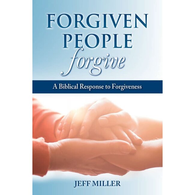 Forgiven People Forgive: A Biblical Response