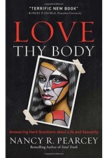 Baker Publishing Group / Bethany Love Thy Body: Answering Hard Questions about Life