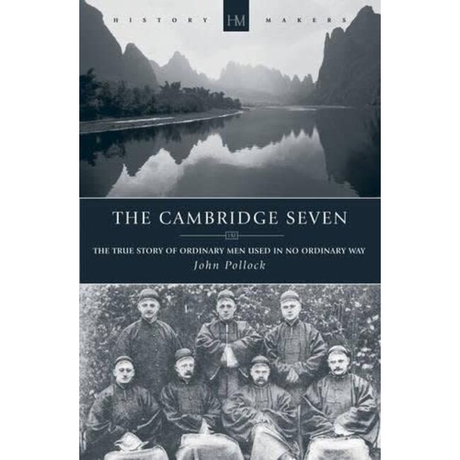 The Cambridge Seven: The True Story of Ordinary Men Used in No Ordinary Way