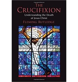 Wm. B. Eerdmans The Crucifixion: Understanding the Death of Jesus Christ