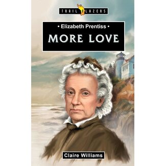 Christian Focus Publications (Atlas) Elizabeth Prentiss: More Love
