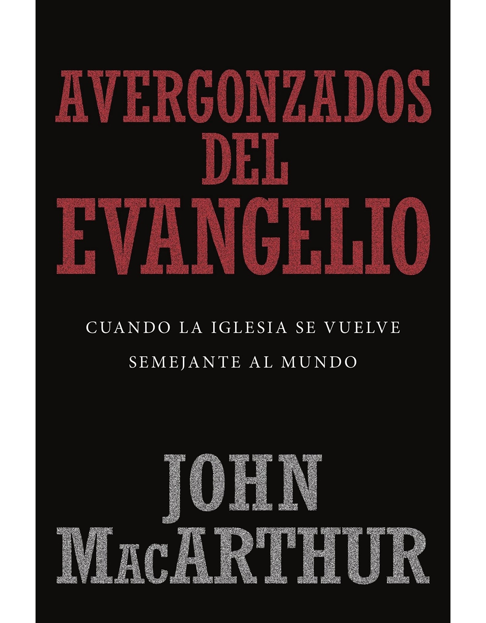 Kregel / Portavoz / Ingram Avergonzados del Evangelio - New Cover (Ashamed of the Gospel - Spanish)