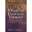 Baker Publishing Group / Bethany Toward an Exegetical Theology: Biblical Exegesis for Preaching & Teaching
