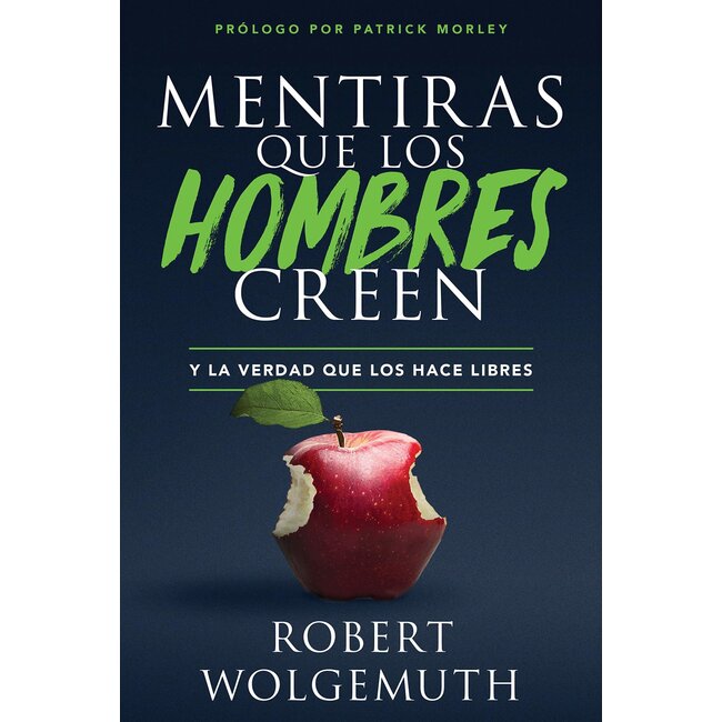 Mentiras que los hombres creen: y la verdad que los hace libres (Lies that men believe: and the truth that sets them free)