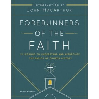Moody Publishers Forerunners of the Faith: 13 Lessons to Understand and Appreciate the Basics of Church History (Student Edition)