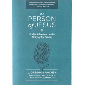 Westminster Seminary Press The Person of Jesus: Radio Addresses on the Deity of the Savior