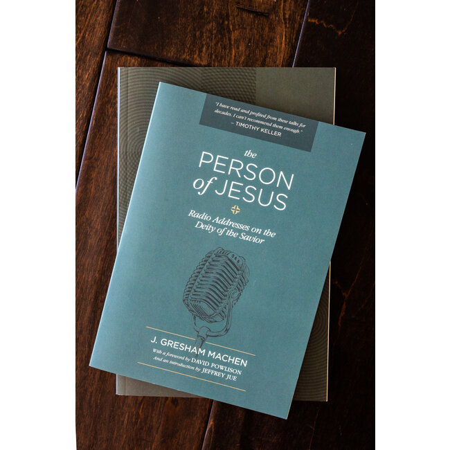 The Person of Jesus: Radio Addresses on the Deity of the Savior