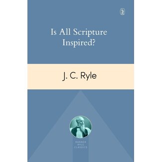 Banner of Truth Is All Scripture Inspired? (Banner Ryle Classics ed.)