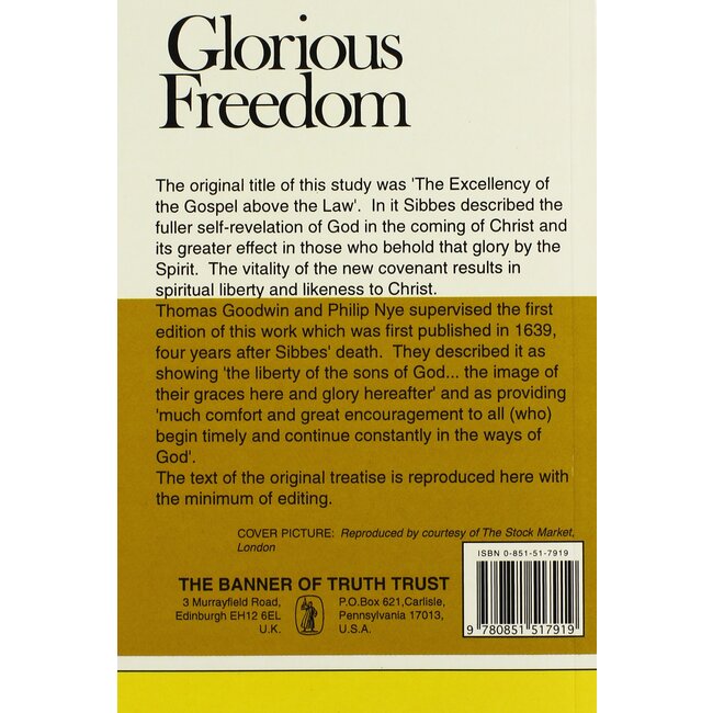 Glorious Freedom: The Excellency of the Gospel Above the Law