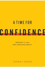 Ligonier / Reformation Trust A Time for Confidence: Trusting God in a Post-Christian Society
