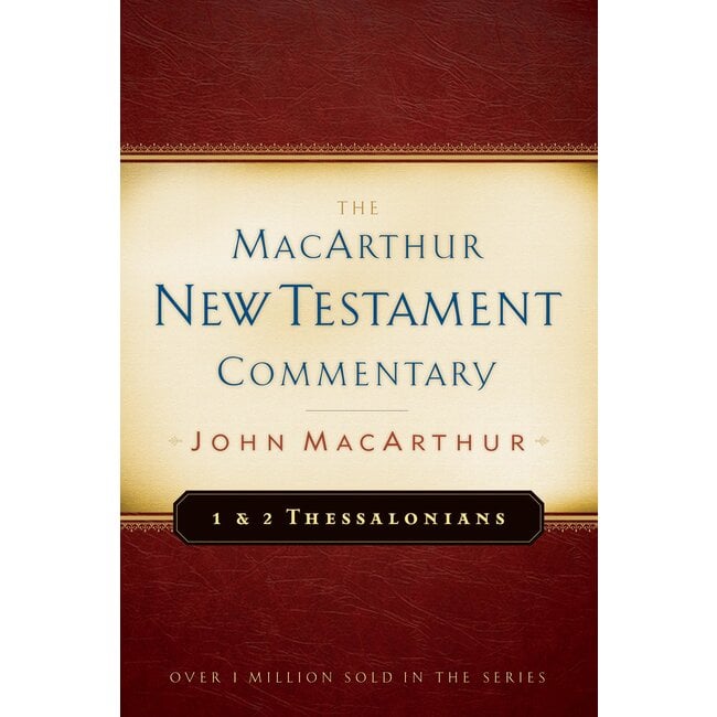 The MacArthur New Testament Commentary (MNTC): 1 & 2 Thessalonians