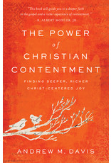 Baker Publishing Group / Bethany Power of Christian Contentment: Finding Deeper, Richer Christ-Centered Joy