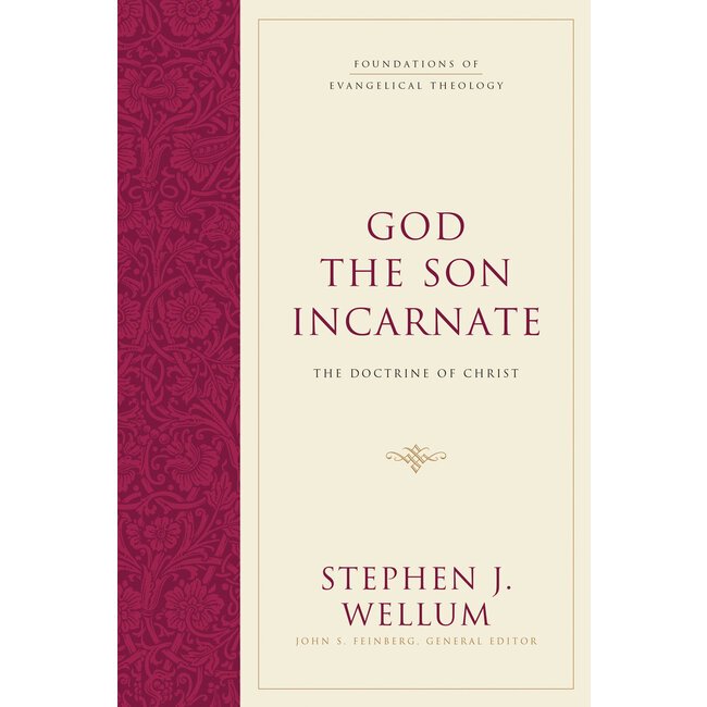 God the Son Incarnate: The Doctrine of Christ (Foundations of Evangelical Theology)