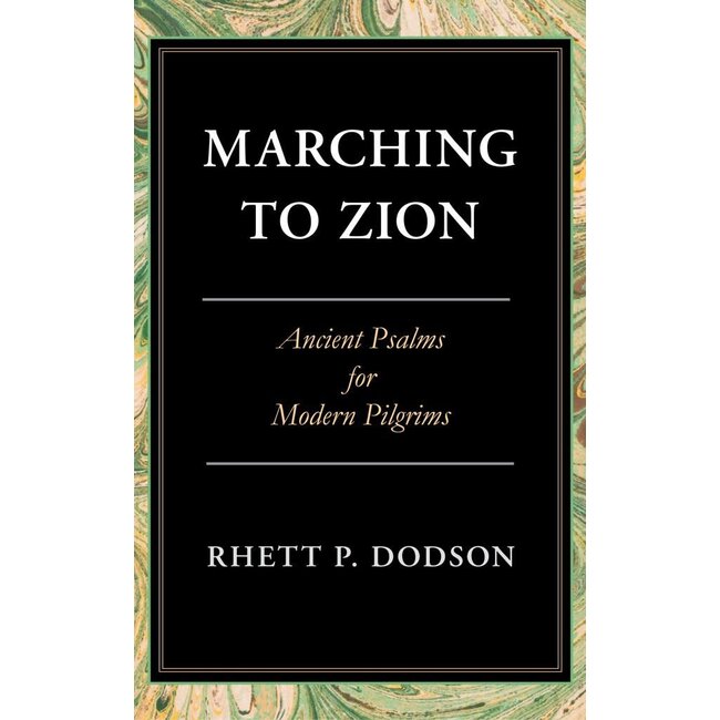 Marching To Zion: Ancient Psalms for Modern Pilgrims