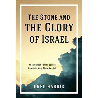 Kress The Stone and the Glory of Israel: An Invitation for the Jewish People to Meet their Messiah