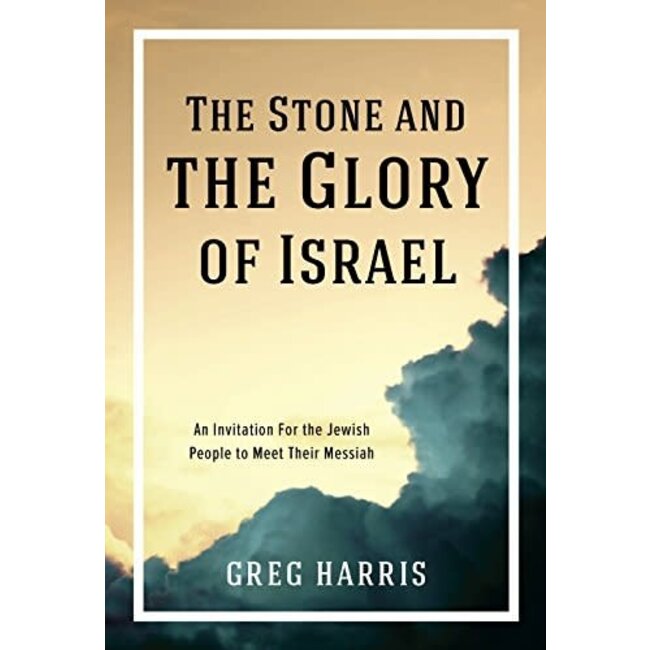 The Stone and the Glory of Israel: An Invitation for the Jewish People to Meet their Messiah