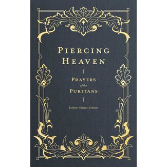 Lexham Press (Bookmasters) Piercing Heaven: Prayers of the Puritans