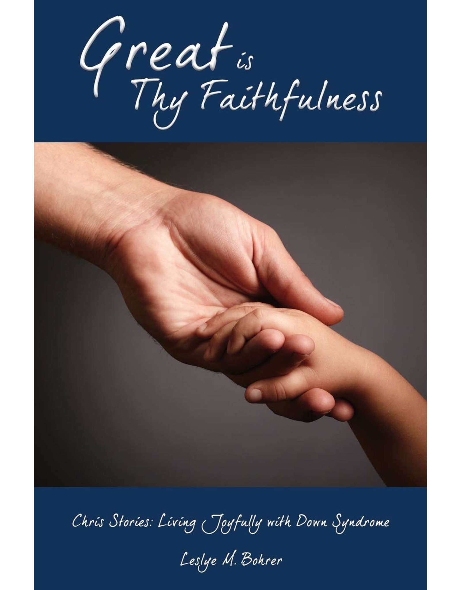 Xulon Great Is Thy Faithfulness—Chris Stories: Living Joyfully with Down Syndrome
