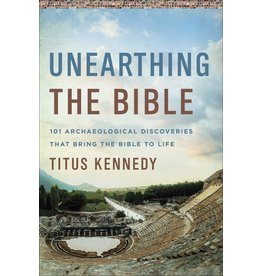 Harvest House Publishers Unearthing the Bible: 101 Archaeological Discoveries that Bring the Bible to Life
