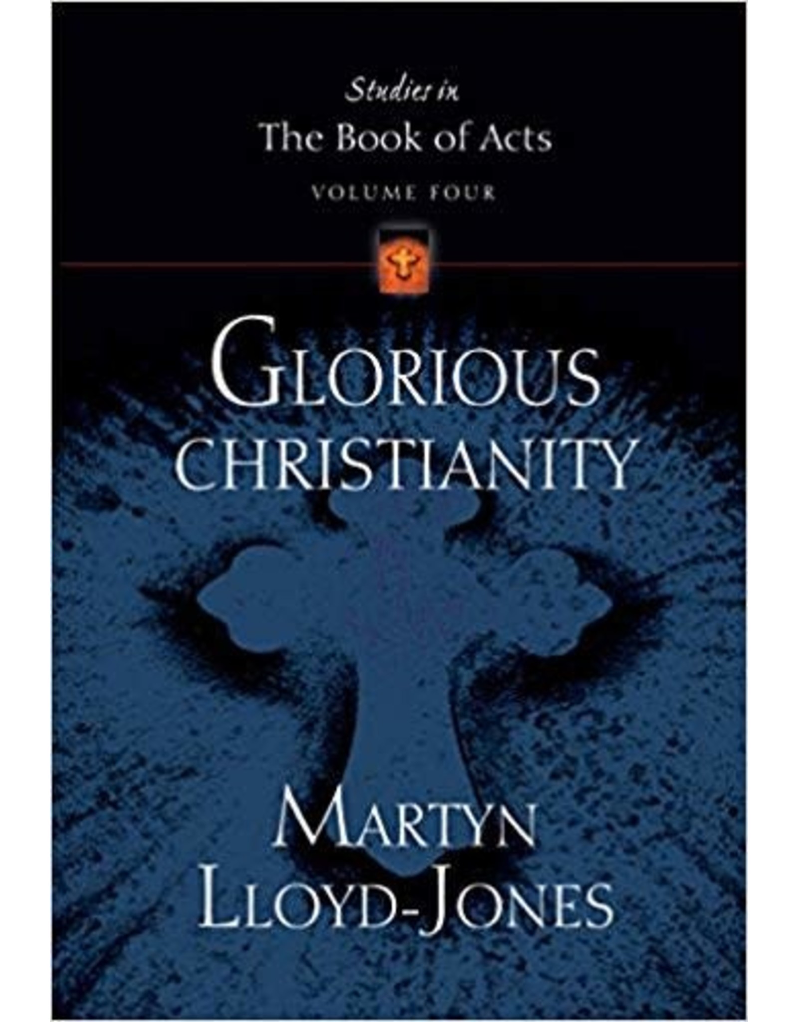 Crossway / Good News OP Glorious Christianity (Studies in the Book of Acts) Vol. 4