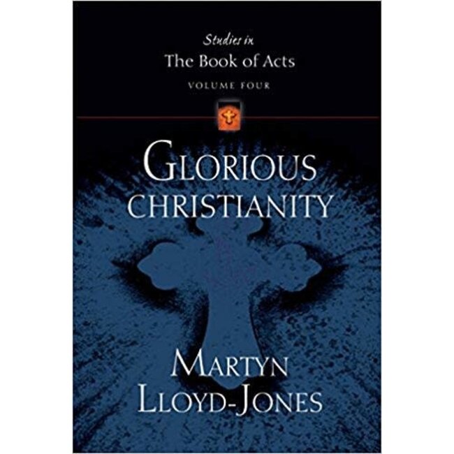 OP Glorious Christianity (Studies in the Book of Acts) Vol. 4