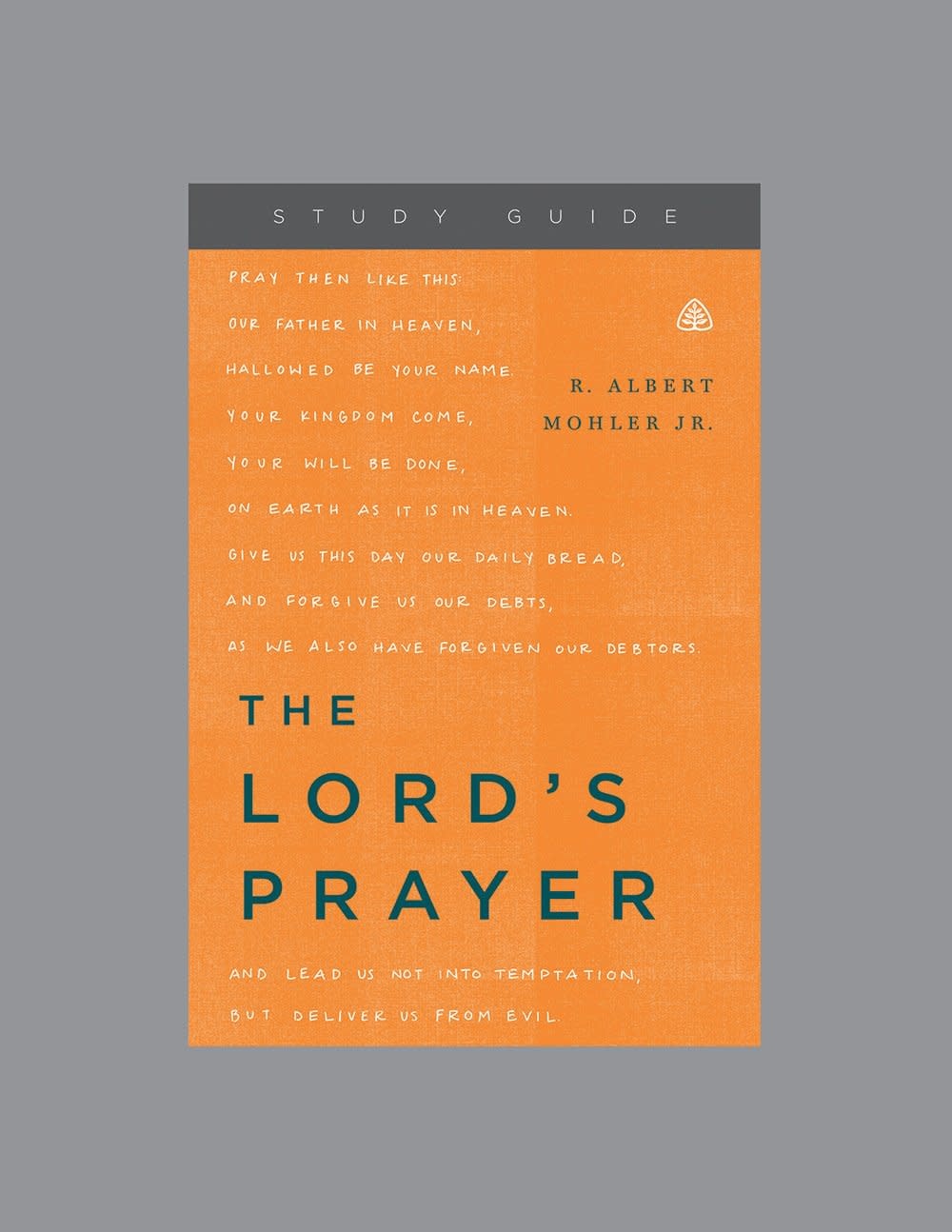 The Lord's Prayer: A Biblical Guide for Meaning and Application