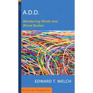 P&R Publishing (Presbyterian and Reformed) ADD: Wandering Minds and Wired Bodies