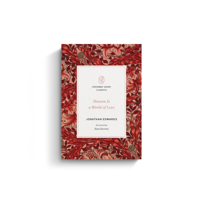 Heaven Is a World of Love (Crossway Short Classics)