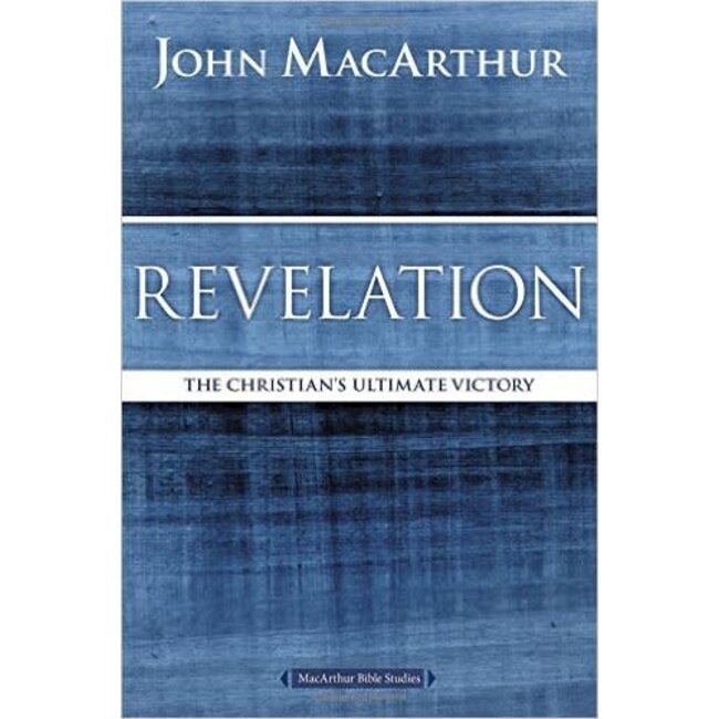 MacArthur Bible Studies (MBS) - Revelation: The Christian's Ultimate Victory (2nd Ed.)
