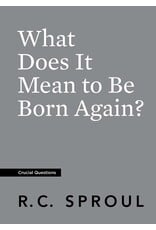Ligonier / Reformation Trust What Does It Mean to Be Born Again? (Crucial Questions)