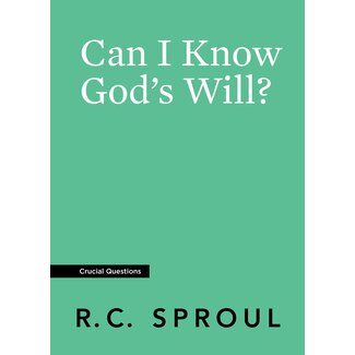 Ligonier / Reformation Trust Can I Know God's Will? (Crucial Questions)