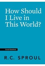 Ligonier / Reformation Trust How Should I Live in This World? (Crucial Questions)