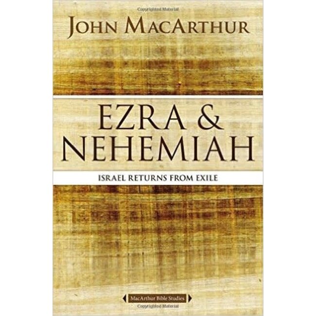 MacArthur Bible Studies (MBS) - Ezra & Nehemiah: Israel Returns from Exile