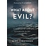 P&R Publishing (Presbyterian and Reformed) What about Evil? A Defense of God's Sovereign Glory